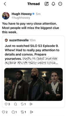 Screenshot of Silo author Hugh Howey replying to Suzette Valle on Threads, saying viewers need to pay very close attention because most people will miss the biggest clue this week.